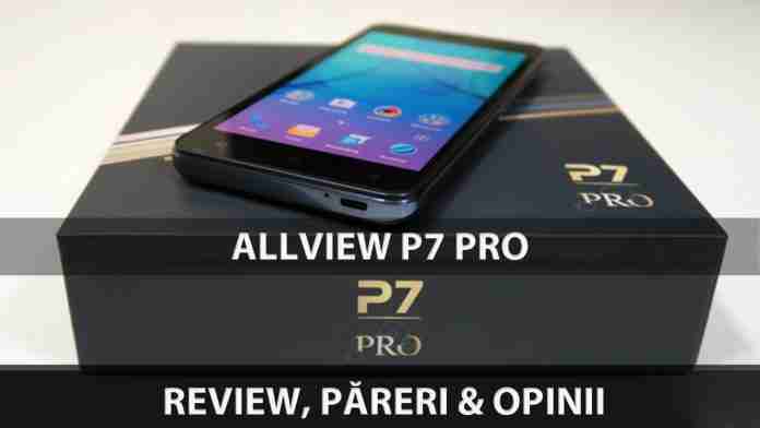Allview P7 PRO – Review, păreri și opinii